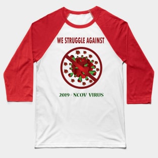 We Struglle Against Corona Virus Baseball T-Shirt